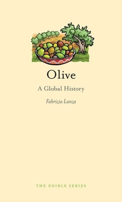 Olive: A Global History by Lanza, Fabrizia