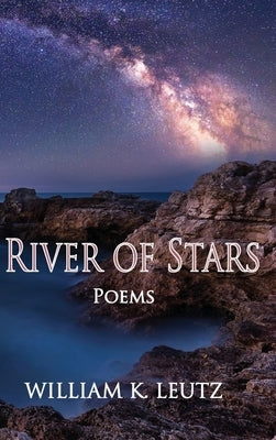 River of Stars: Poems by Leutz, William K.