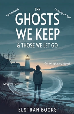 The Ghosts We Keep & Those We Let Go by Books, Elstran