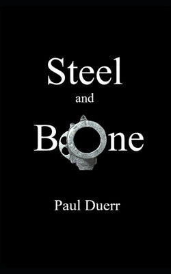 Steel and Bone by Duerr, Paul