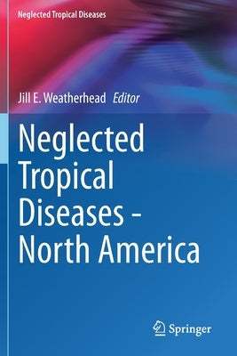 Neglected Tropical Diseases - North America by Weatherhead, Jill E.
