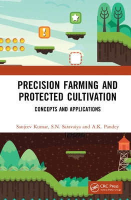 Precision Farming and Protected Cultivation: Concepts and Applications by Kumar, Sanjeev