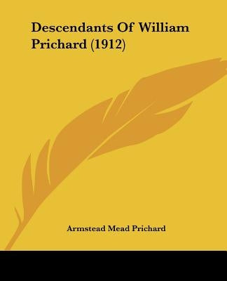 Descendants Of William Prichard (1912) by Prichard, Armstead Mead