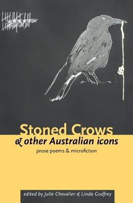 Stoned Crows & Other Australian Icons by Chevalier, Julie