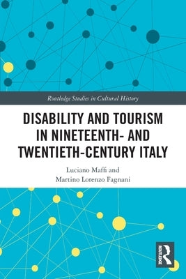 Disability and Tourism in Nineteenth- and Twentieth-Century Italy by Maffi, Luciano