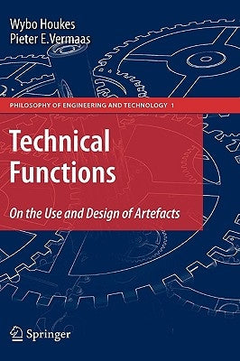 Technical Functions: On the Use and Design of Artefacts by Houkes, Wybo