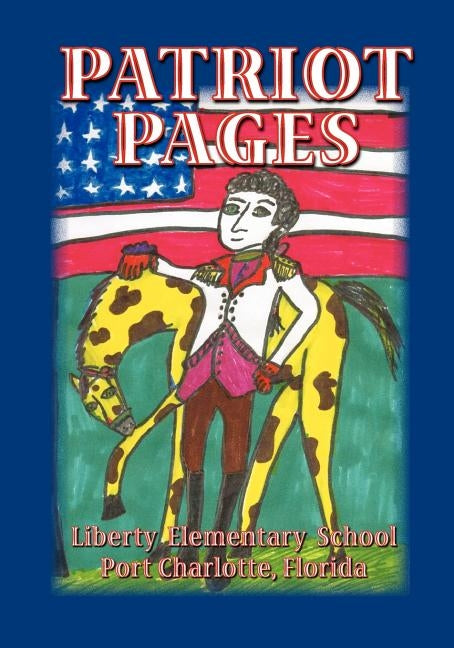 Patriot Pages, Liberty Elementary School by Students, Liberty Elementary School