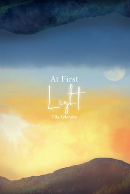At First Light by Zelensky, Ella