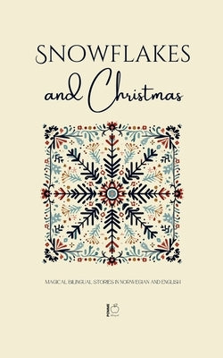 Snowflakes and Christmas: Magical Bilingual Stories in Norwegian and English by Bilingual, Pomme