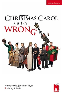 Christmas Carol Goes Wrong by Lewis, Henry
