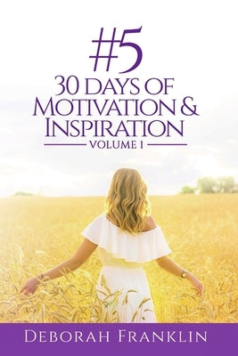 #5 30 Days of Motivation & Inspiration by Franklin, Deborah