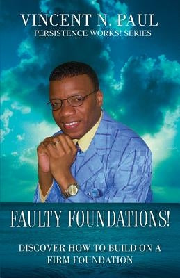 Faulty Foundations! by Paul, Vincent N.