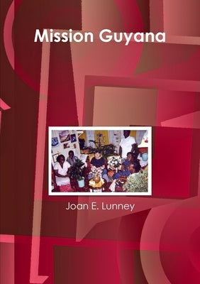 Mission Guyana by Lunney, Joan E.