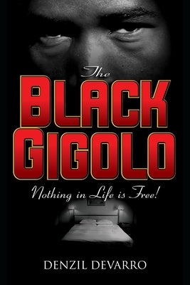 The Black Gigolo A Novel by Devarro, Denzil
