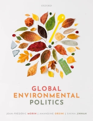 Global Environmental Politics: Understanding the Governance of the Earth by Morin, Jean-Frederic