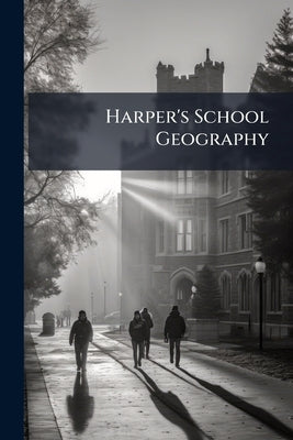Harper's School Geography by Anonymous