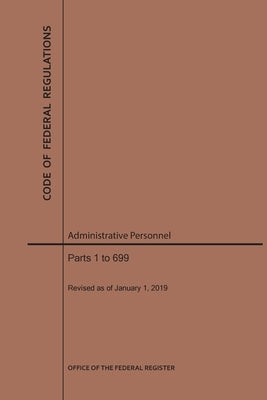 Code of Federal Regulations Title 5, Administrative Personnel Parts 1-699, 2019 by Nara