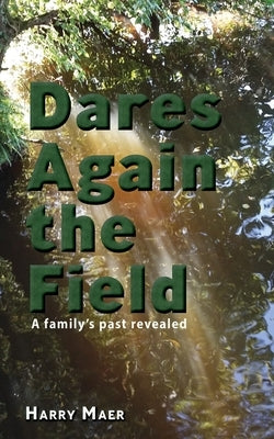 Dares again the field: A family's past revealed by Maer, Harry