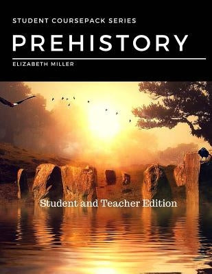 Prehistory: Student and Teacher Edition by Miller, Elizabeth