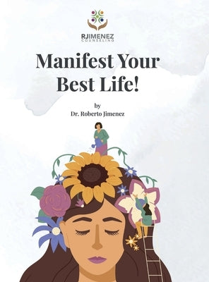 Manifest Your Best Life! by Jimenez, Roberto