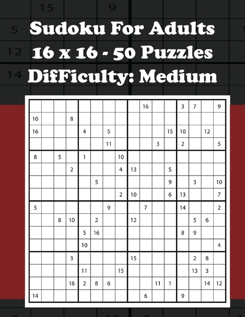 Sudoku For Adults - 16 x 16 - 50 Puzzles - Difficulty Medium: 8.5 x 11 50 Puzzles & Solutions 101 Pages by Books, Ramped Up