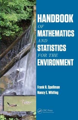 Handbook of Mathematics and Statistics for the Environment by Spellman, Frank R.