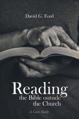 Reading the Bible outside the Church by Ford, David G.
