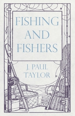 Fishing and Fishers by Taylor, J. Paul