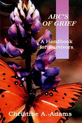 ABC's of Grief: A Handbook for Survivors by Adams, Christine A.