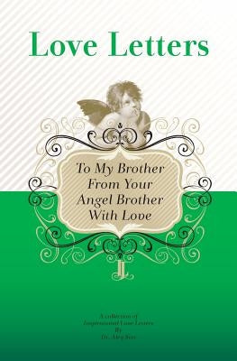 To My Brother, From Your Angel Brother With Love: A Collection Of Inspirational Love Letters by Sini, Aleq