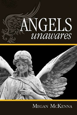 Angels Unawares by McKenna, Megan