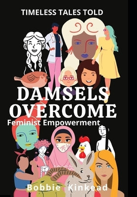 Damsels Overcome: Feminist Empowerment by Kinkead, Bobbie