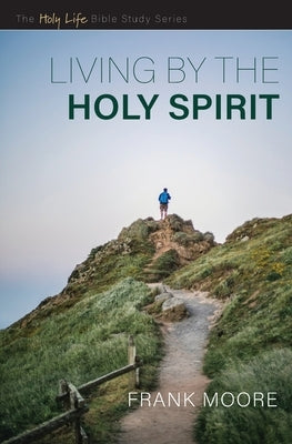 Living by the Holy Spirit by Moore, Frank