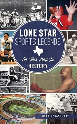 Lone Star Sports Legends: On This Day in History by Sprayberry, Ryan