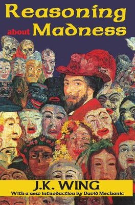 Reasoning About Madness by Wing, J. K.
