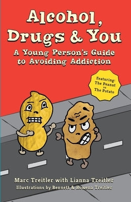 Alcohol, Drugs & You: A Young Person's Guide to Avoiding Addiction by Treitler, Lianna