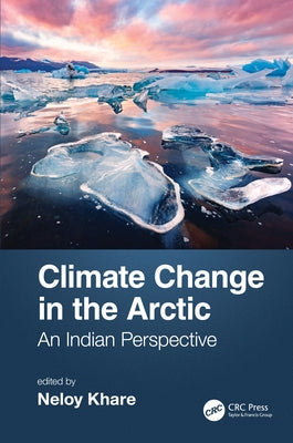 Climate Change in the Arctic: An Indian Perspective by Khare, Neloy