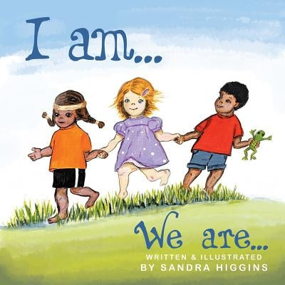 I Am... We Are... by Higgins, Sandra