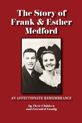 The Story of Frank & Esther Medford by Medford, Ray Gene &. Jinny