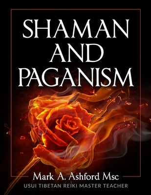 Shaman and Paganism by Ashford, Mark a.