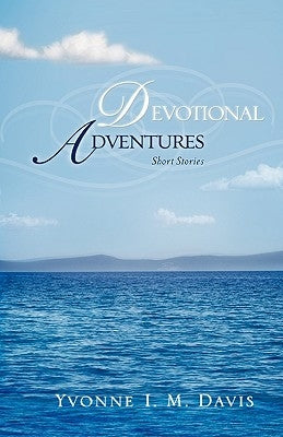 Devotional Adventures by Davis, Yvonne I. M.