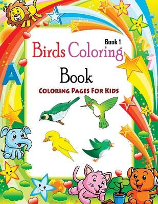 Coloring Pages For Kids Birds Coloring Book 1: Coloring Books for Kids by Publication, Gala
