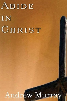 Abide in Christ by Murray, Andrew
