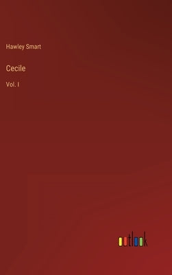 Cecile: Vol. I by Smart, Hawley