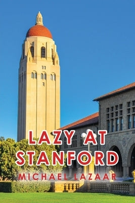 Lazy at Stanford by Lazaar, Michael