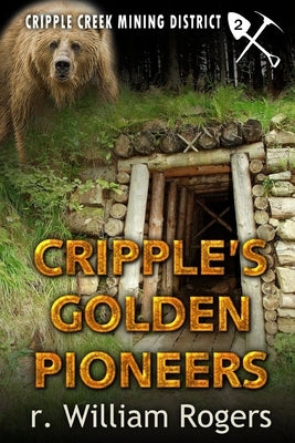 Cripple's Golden Pioneers by Rogers, R. William