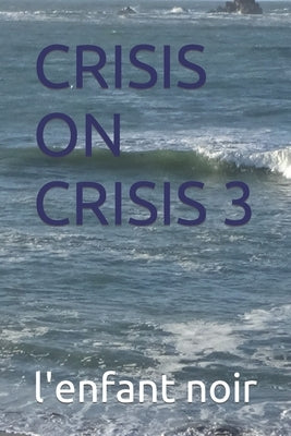 Crisis on Crisis 3 by Noir, L'Enfant