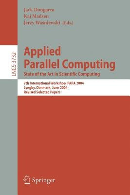 Applied Parallel Computing: State of the Art in Scientific Computing by Dongarra, Jack