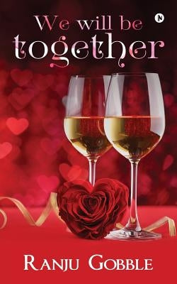 We will be together by Ranju Gobble