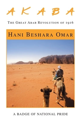 A K a B A: The Great Arab Revolution of 1916 by Omar, Hani Beshara